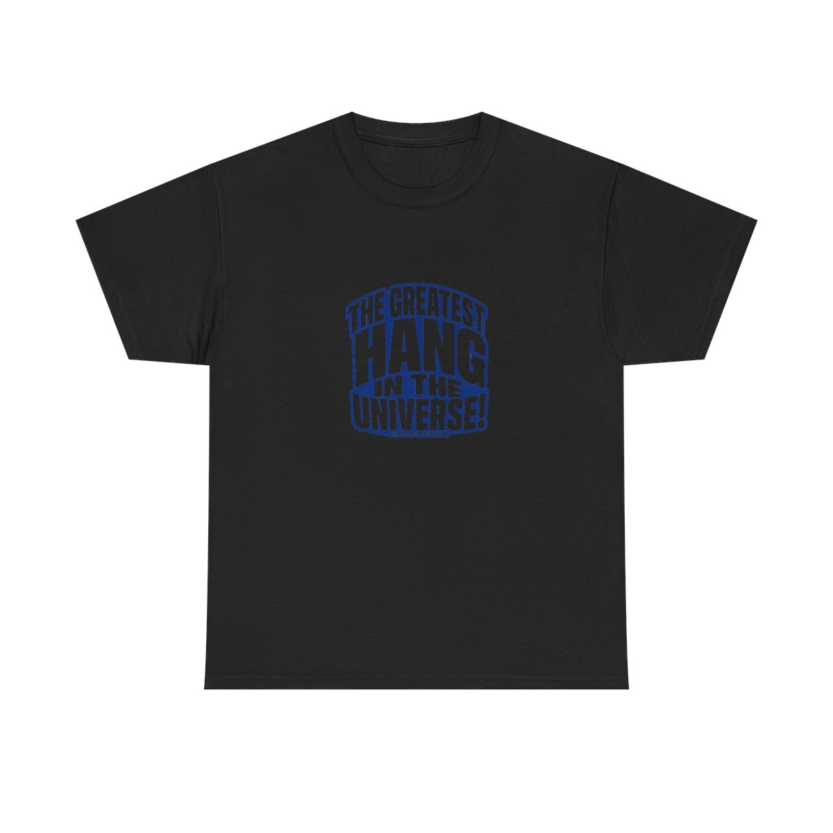 Flagrant "THE GREATEST HANG IN THE UNIVERSE!" Unisex Tee