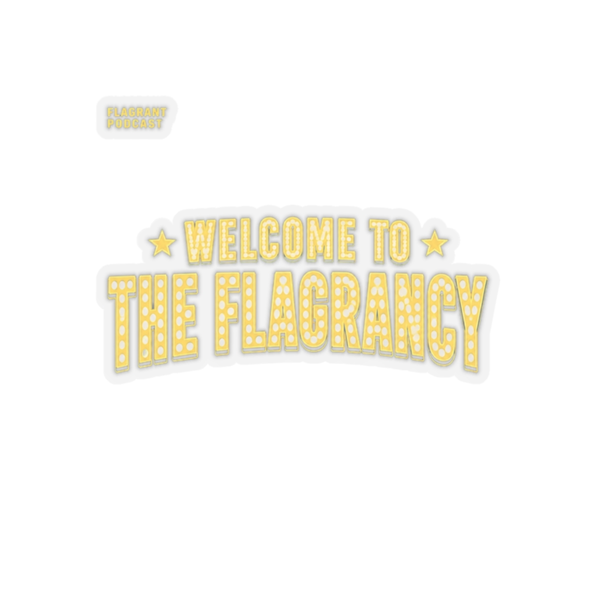 Flagrant "Welcome to The Flagrancy" Sticker